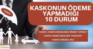 kaskonun ödeme yapmadığı 10 durum